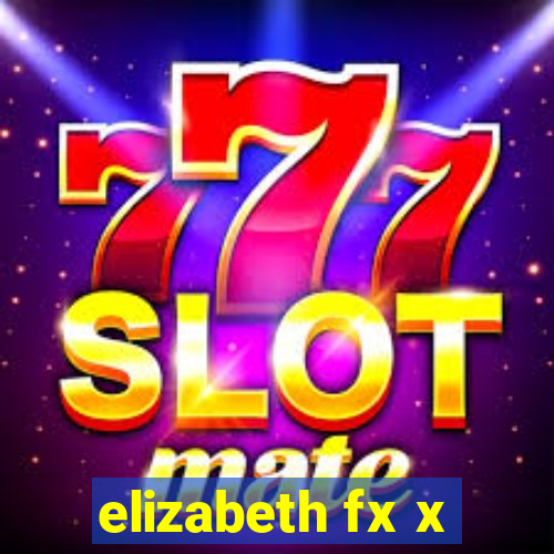 elizabeth fx x